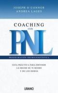 Coaching Con Pnl: Guia Practica Para Obtener Lo Mejor de Ti Mismo y de Los Demas di Andrea Lages, Joseph Oconnor edito da URANO PUB INC