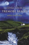 La ultima noche en Tremore Beach di Mikel Santiago edito da Ediciones B