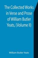 THE COLLECTED WORKS IN VERSE AND PROSE O di WILLIA BUTLER YEATS edito da LIGHTNING SOURCE UK LTD