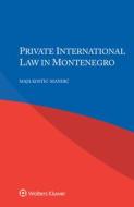 Private International Law In Montenegro di Maja Kostic-Mandic edito da Kluwer Law International