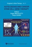 Autologous And Cancer Stem Cell Gene Therapy di Bertolotti Roger edito da World Scientific