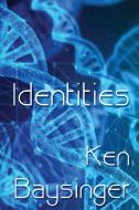 Identities di Baysinger Ken Baysinger edito da Ken Baysinger, Author