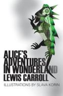 Alice's Adventures in Wonderland di Lewis Caroll, Slava Korin edito da Steve Korin