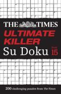 The Times Ultimate Killer Su Doku Book 15 di The Times Mind Games edito da HarperCollins Publishers