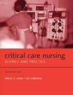 Critical Care Nursing di Sheila K. Adam, Sue Osborne edito da Oxford University Press