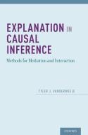 Explanation in Causal Inference: Methods for Mediation and Interaction di Tyler Vanderweele edito da OXFORD UNIV PR