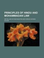 Principles Of Hindu And Mohammadan Law di William Hay Macnaghten, Sir William Hay Macnaghten edito da General Books Llc