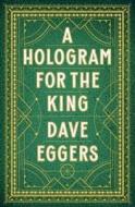 A Hologram for the King di Eggers Dave edito da Penguin Books