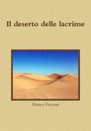 Il Deserto Delle Lacrime di Matteo Ferranti edito da Lulu.com