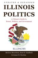 Illinois Politics di Melissa Mouritsen, Kent D. Redfield, James D. Nowlan edito da University Of Illinois Press