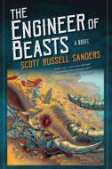 The Engineer of Beasts di Scott Sanders edito da INDIANA UNIV PR