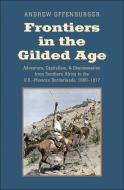 Frontiers in the Gilded Age di Andrew Offenburger edito da Yale University Press