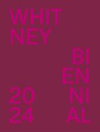Whitney Biennial 2024 di Chrissie Iles, Meg Onli edito da Yale University Press