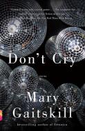 Don't Cry di Mary Gaitskill edito da VINTAGE