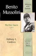 Benito Mussolini: The First Fascist (Library of World Biography Series) di Anthony L. Cardoza, Peter Stearns edito da Pearson