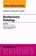 Genitourinary Pathology, An Issue of Surgical Pathology Clinics di Michelle S. Hirsch edito da Elsevier - Health Sciences Division