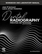 Workbook And Laboratory Manual For Dental Radiography di Joen Iannucci, Laura Jansen Howerton edito da Elsevier - Health Sciences Division