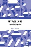 Art Worlding di Julie Crawshaw edito da Taylor & Francis Ltd