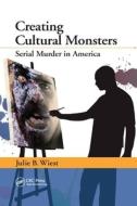 Creating Cultural Monsters di Julie B. Wiest edito da Taylor & Francis Ltd