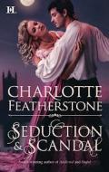 Seduction & Scandal di Charlotte Featherstone edito da Harlequin Books