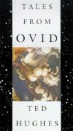 Tales from Ovid: 24 Passages from the Metamorphoses di Ted Hughes edito da FARRAR STRAUSS & GIROUX