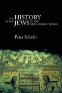 The History of the Jews in the Greco-Roman World di Peter Schafer edito da Taylor & Francis Ltd