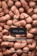 Tiny You di Jennifer L Holland edito da University Of California Press