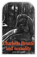 Charlotte Bront and Sexuality di John Maynard, Maynard edito da Cambridge University Press