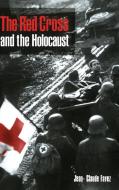 The Red Cross and the Holocaust di Jean-Claude Favez edito da Cambridge University Press