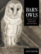 Barn Owls di Iain Taylor, Taylor Iain edito da Cambridge University Press