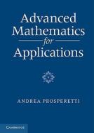 Advanced Mathematics for Applications di Andrea Prosperetti edito da Cambridge University Press