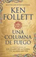 Una Columna de Fuego (Spanish-Language Edition of a Column of Fire) di Ken Follett edito da RANDOM HOUSE ESPANOL