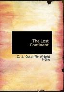 The Lost Continent di Charles John Cutcliffe Hyne edito da Bibliolife