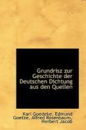 Grundrisz Zur Geschichte Der Deutschen Dichtung Aus Den Quellen di Karl Goedeke edito da Bibliolife, Llc
