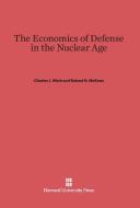 The Economics of Defense in the Nuclear Age di Charles J. Hitch, Roland N. McKean edito da Harvard University Press