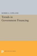 Trends in Government Financing di Morris Albert Copeland edito da Princeton University Press