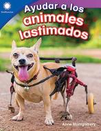 Ayudar a Los Animales Lastimados (Helping Injured Animals) di Anne Montgomery edito da TEACHER CREATED MATERIALS