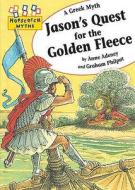Jason's Quest For The Golden Fleece di Anne Adeney edito da Hachette Children's Books