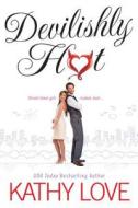Devilishly Hot di Kathy Love edito da Kensington Publishing