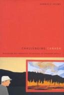Challenging Canada di Gabriele Helms edito da McGill-Queen's University Press