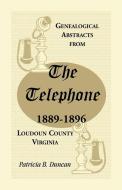 Genealogical Abstracts from the Telephone, 1889-1896, Loudoun County, Virginia di Patricia B. Duncan edito da Heritage Books Inc.