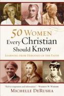 50 Women Every Christian Should Know di Michelle DeRusha edito da Baker Publishing Group