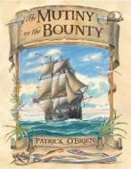 The Mutiny on the Bounty di Patrick O'Brien edito da Walker & Company