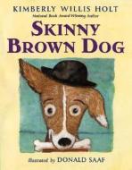 Skinny Brown Dog di Kimberly Willis Holt edito da Henry Holt & Company