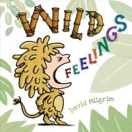 Wild Feelings di David Milgrim edito da HENRY HOLT JUVENILE