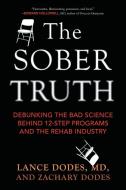 The Sober Truth di Lance Dodes, Zachary Dodes edito da Beacon Press
