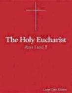 The Holy Eucharist: Rites I and II di Morehouse Publishing, Charles Mortimer Guilbert edito da MOREHOUSE PUB