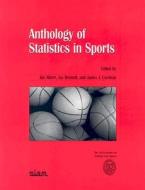 Anthology of Statistics in Sports di Jim Albert edito da Society for Industrial and Applied Mathematics