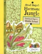 Hormone Jungle: Coming of Age in Middle School di Brod Bagert edito da Maupin House Publishing