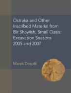 Ostraka And Other Inscribed Material From A Late Antique Settlement At Bi-r Shawi-sh, Small Oasis di Marek Dospel edito da American Society Of Papyrologists